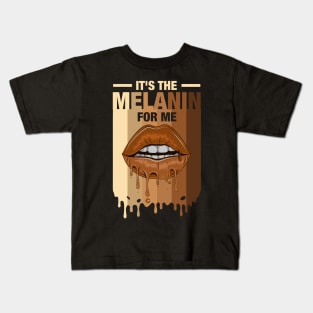 It's The Melanin For Me Melanated Black History Juneteenth Kids T-Shirt